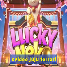 xvideo juju ferrari